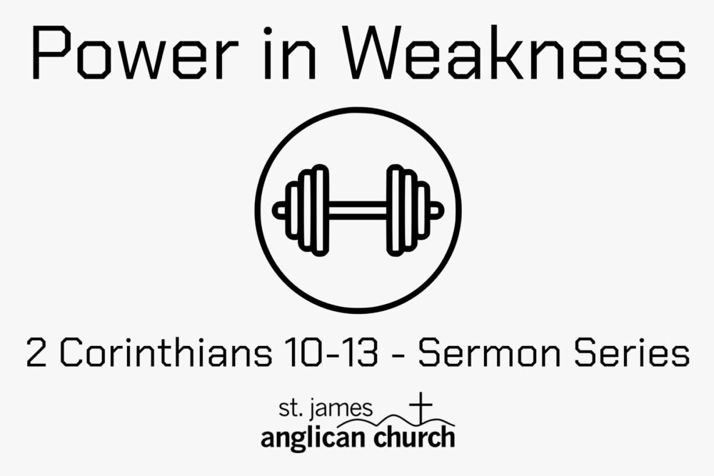 Power in Weakness - 2 Corinthians 10-13